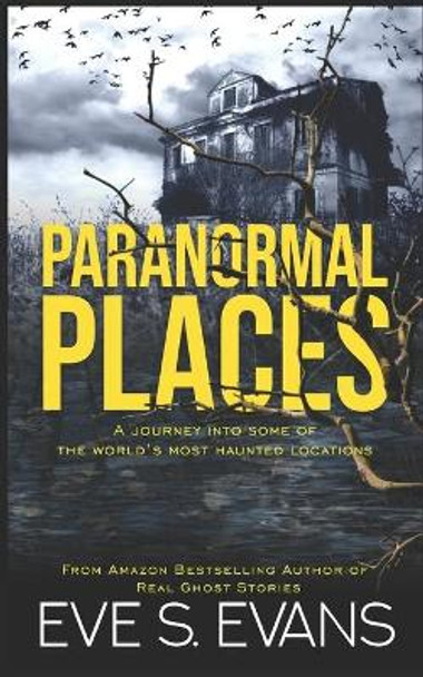 Paranormal Places Eve S Evans 9781660345564