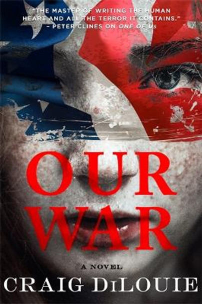 Our War: A Novel Craig DiLouie 9780316525275