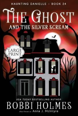 The Ghost and the Silver Scream Bobbi Holmes 9781949977592