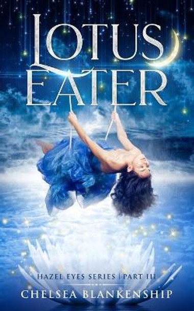 Lotus Eater: Hazel Eyes Series Chelsea Blankenship 9781699092385