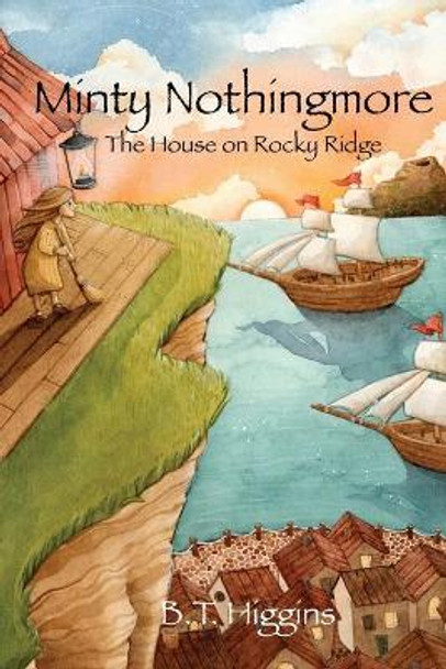 Minty Nothingmore: The House on Rocky Ridge B T Higgins 9781087910468