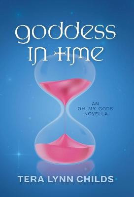 Goddess in Time Tera Lynn Childs 9781946345059