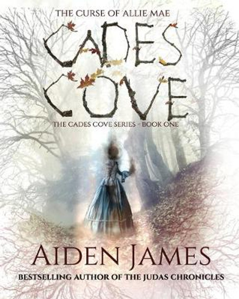 Cades Cove: The Curse of Allie Mae Aiden James 9780578651743