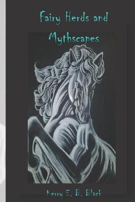 Fairy Herds and Mythscapes by Kerry E B Black