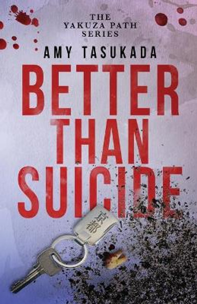 The Yakuza Path: Better Than Suicide Amy Tasukada 9781948361163