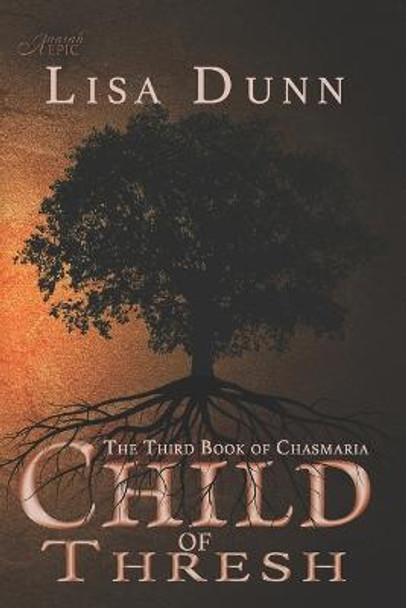 Child of Thresh: The Third Book of Chasmaria Lisa Dunn 9781947327894