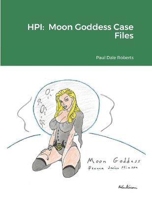 Hpi: Moon Goddess Case Files Paul Dale Roberts 9781716776076
