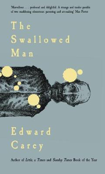 The Swallowed Man Edward Carey 9781910477700