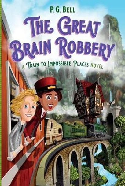 Great Brain Robbery: A Train to Impossible Places Novel P G Bell 9781250619808
