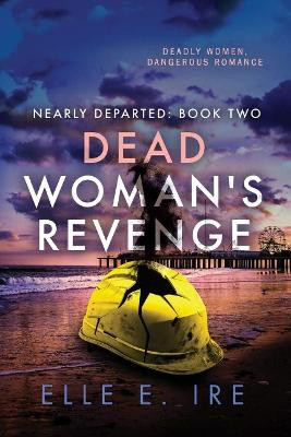Dead Woman's Revenge Volume 2 Elle E Ire 9781641083096