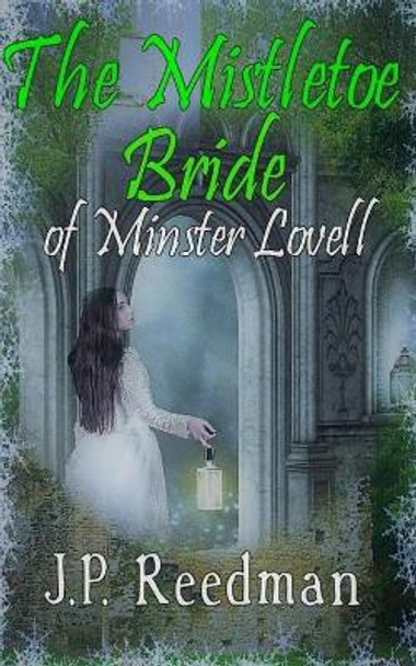 The Mistletoe Bride of Minster Lovell J P Reedman 9781655459665