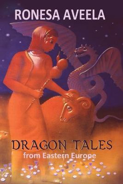 Dragon Tales from Eastern Europe Ronesa Aveela 9781949397055