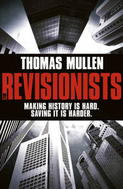 The Revisionists Thomas Mullen 9781444727678