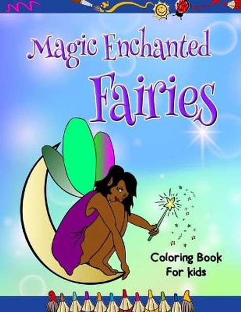Magic Enchanted Fairies Coloring Book for Kids by Jasmine Taylor