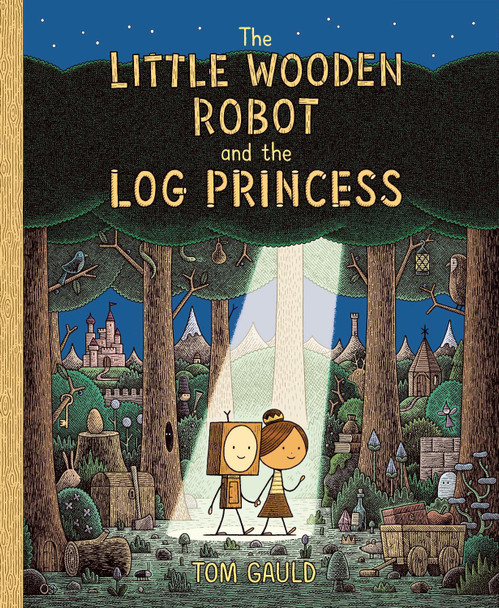 The Little Wooden Robot and the Log Princess: Winner of Foyles Children's Book of the Year Tom Gauld 9781787419179
