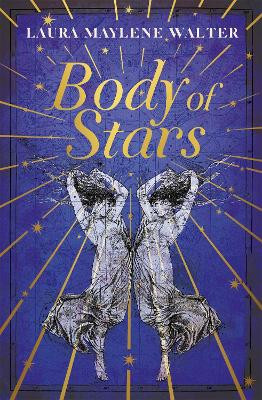 Body of Stars: Searing and thought-provoking - the most addictive novel you'll read all year Laura Maylene Walter 9781529349191