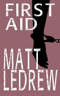 First Aid by Matthew Ledrew