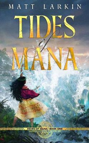 Tides of Mana by Matt Larkin