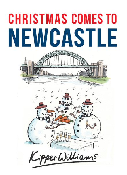 Christmas Comes to Newcastle Kipper Williams 9781445663623