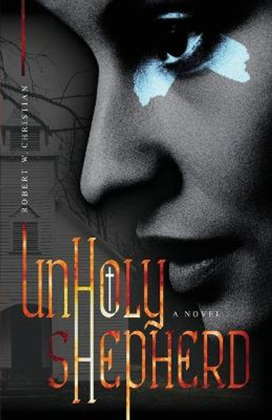 Unholy Shepherd Robert W Christian 9781645382034