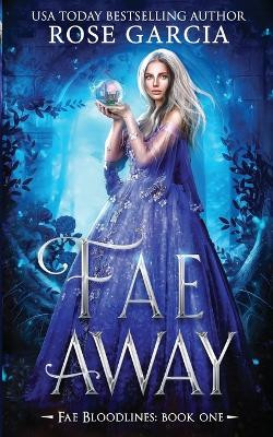 Fae Away by Rose Garcia