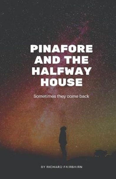 Pinafore and the Halfway House Richard Fairbairn 9781075346583