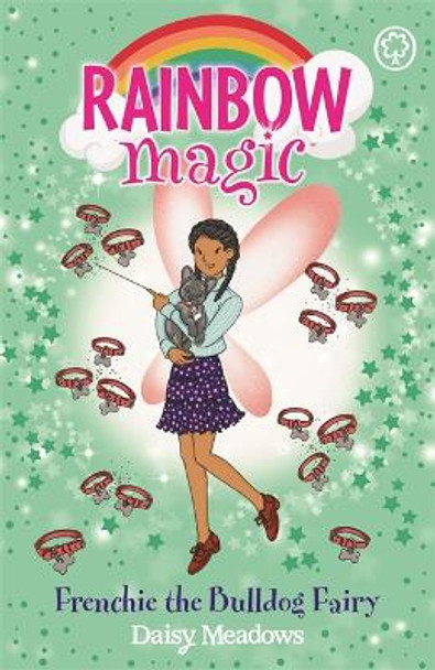 Rainbow Magic: Frenchie the Bulldog Fairy: Puppy Care Fairies Book 2 Daisy Meadows 9781408364604