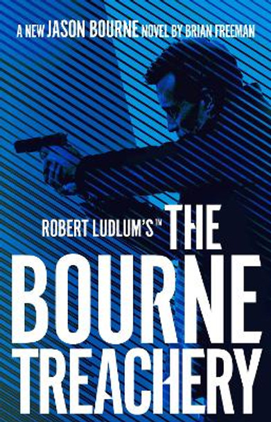 Robert Ludlum's (TM) the Bourne Treachery Brian Freeman 9781789546576