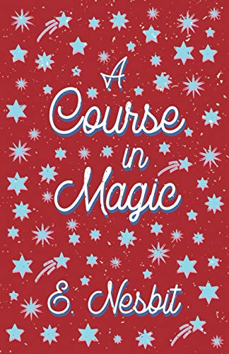 A Course in Magic (Fantasy and Horror Classics) by E. Nesbit