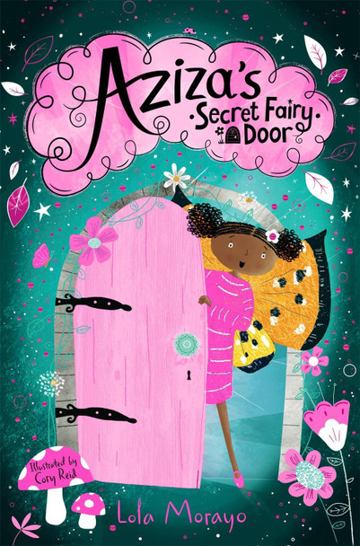 Aziza's Secret Fairy Door Lola Morayo 9781529063851