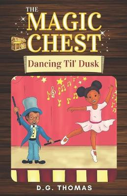 The Magic Chest Dancing Til' Dusk Dg Thomas 9781736596609