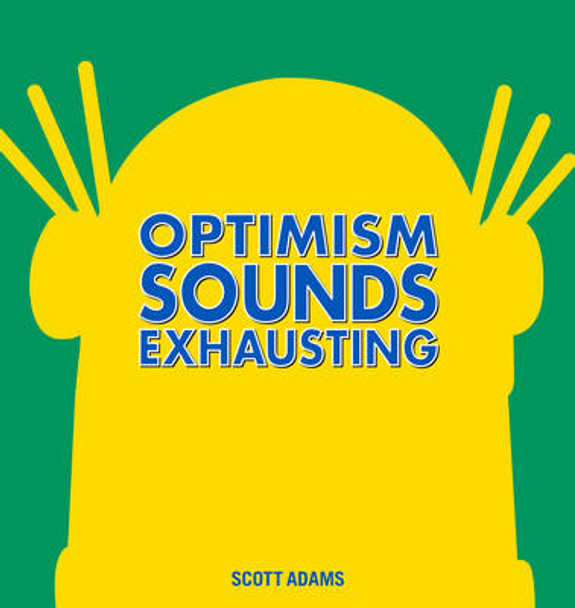 Optimism Sounds Exhausting Scott Adams 9781449463007