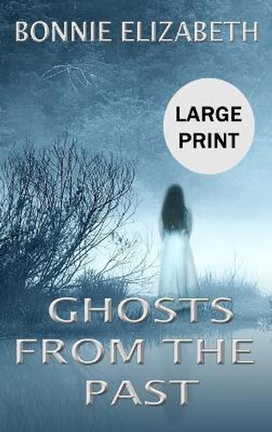 Ghosts from the Past Bonnie Elizabeth 9781953363114