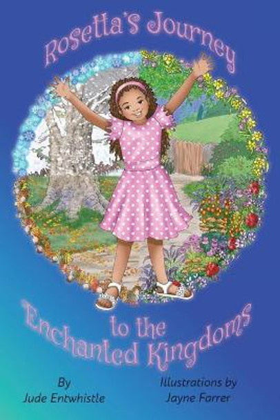 Rosetta's Journey to the Enchanted Kingdoms Jude Entwhistle 9781838276973