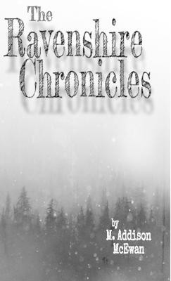 The Ravenshire Chronicles M Addison McEwan 9781678074432