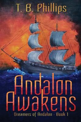 Andalon Awakens by T B Phillips