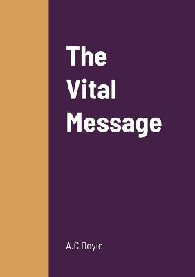 The Vital Message A C Doyle 9781458329684