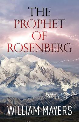 The Prophet of Rosenberg by William Mayers