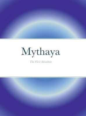 Mythaya: The First Adventure Aria Meyers 9781458302892