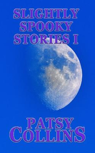 Slightly Spooky Stories I Patsy Collins 9781914339356