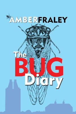 The Bug Diary Amber K Fraley 9781941237793