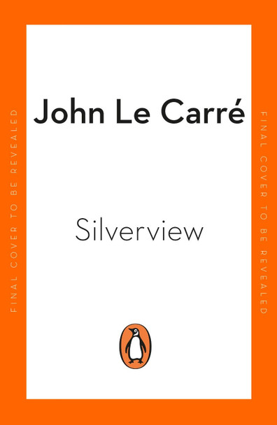 Silverview: The Sunday Times Bestseller John le Carre 9780241994535