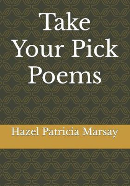 Take Your Pick Poems by Hazel Patricia Marsay