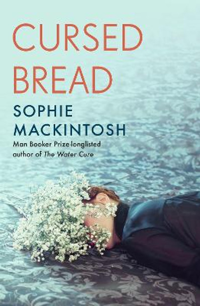 Cursed Bread: Longlisted for the Women's Prize Sophie Mackintosh 9780241539613