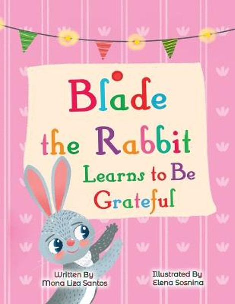 Blade the Rabbit Learns to be Grateful: Gratitude Story for Children Elena Sosnina 9781955560771