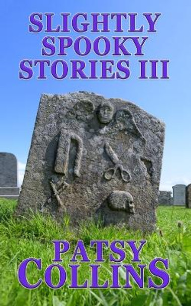 Slightly Spooky Stories III Patsy Collins 9781914339417