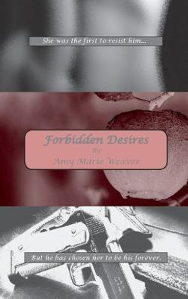 Forbidden Desires Amy Weaver 9781987000542