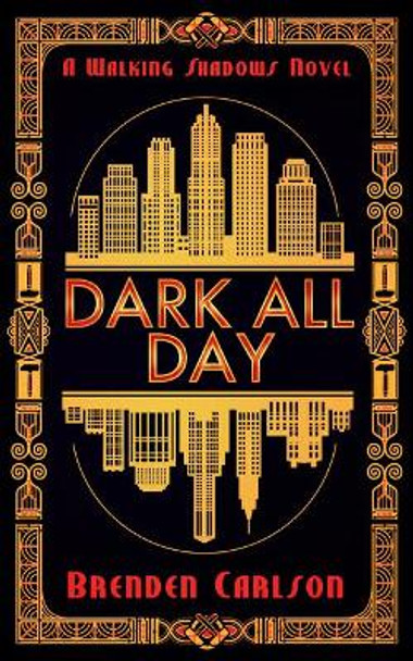 Dark All Day by Brenden Carlson