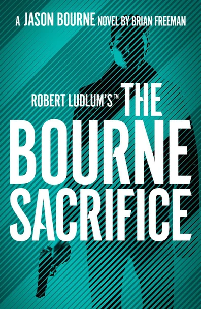 Robert Ludlum's™ the Bourne Sacrifice Brian Freeman 9781803285887