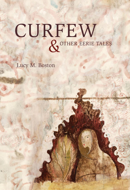 Curfew & Other Eerie Tales by Lucy Boston